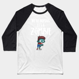 We're Hoping It's A Zombie Boy Maternity Baseball T-Shirt